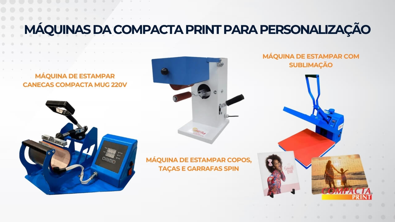 Máquinas da Compacta Print para personalização